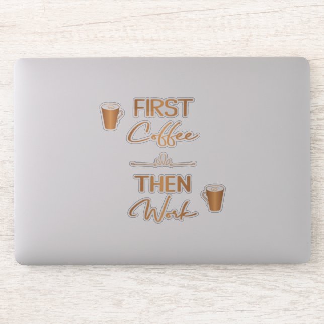 First coffee then work funny typography quote (Computer)