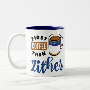 First Coffee Then Zither Music Lover Two-Tone Coffee Mug