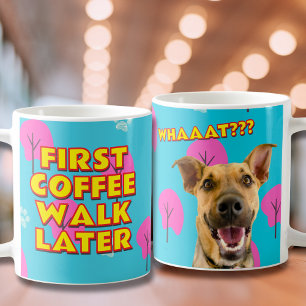 First Coffee, Walk Later, Funny Dog Dad Photo Gift Coffee Mug