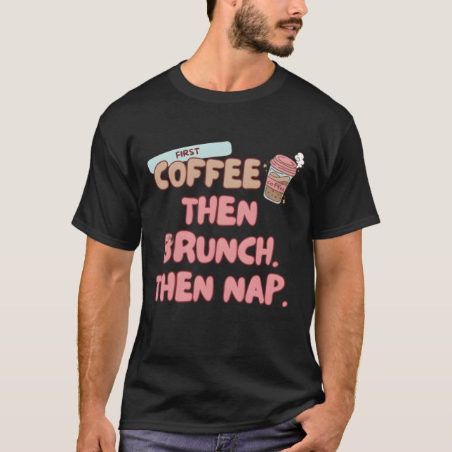 First coffeehen Brunchhen Nap Brunch food friend T-Shirt (Front)