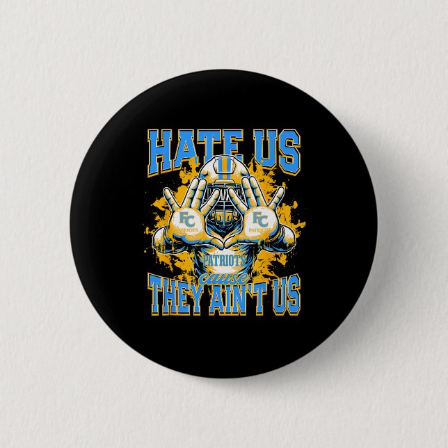 First Colonial Patriots Logo Hate Us Cause They Ai 2 Inch Round Button (Front)
