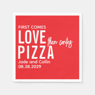 First Comes Love Then Comes Pizza Fun Pizza Party Napkin