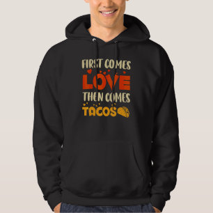 First Comes Love Then Comes Tacos Father's Day Hoodie
