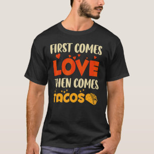 First Comes Love Then Comes Tacos Father's Day T-Shirt