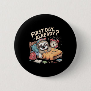 First Day Already_ Sloth Alarm Clock Funny Back To 2 Inch Round Button
