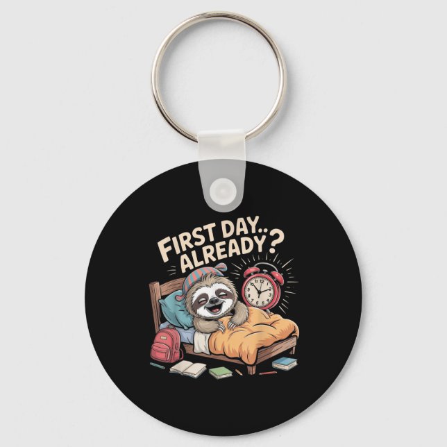 First Day Already_ Sloth Alarm Clock Funny Back To Keychain (Front)