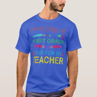 First Day First Grade 1st Grade Back to School T-S T-Shirt