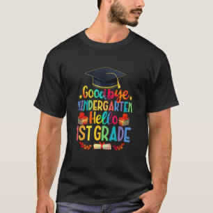 First Day Goodbye Kindergarten Hello 1st Grade Gra T-Shirt