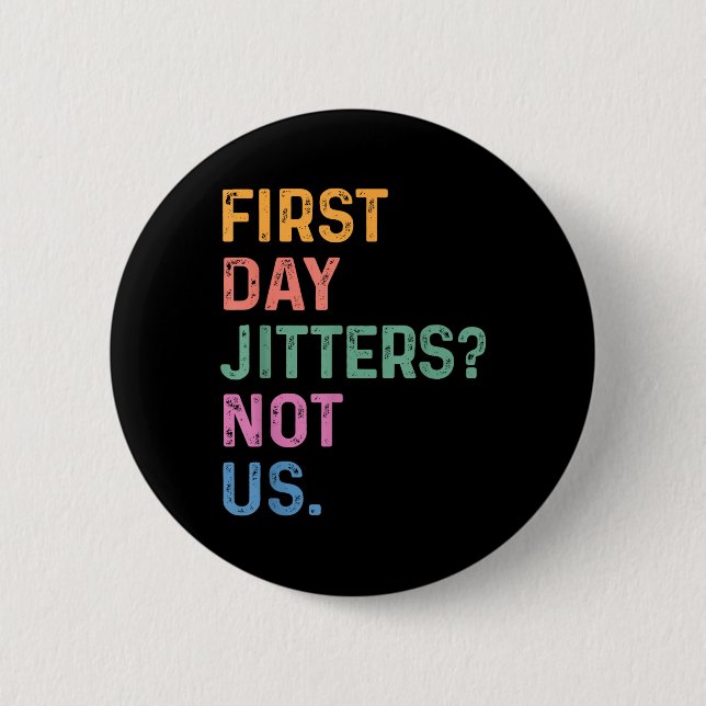 First Day Jitters_ Not Us Funny Back To School Tea 2 Inch Round Button (Front)