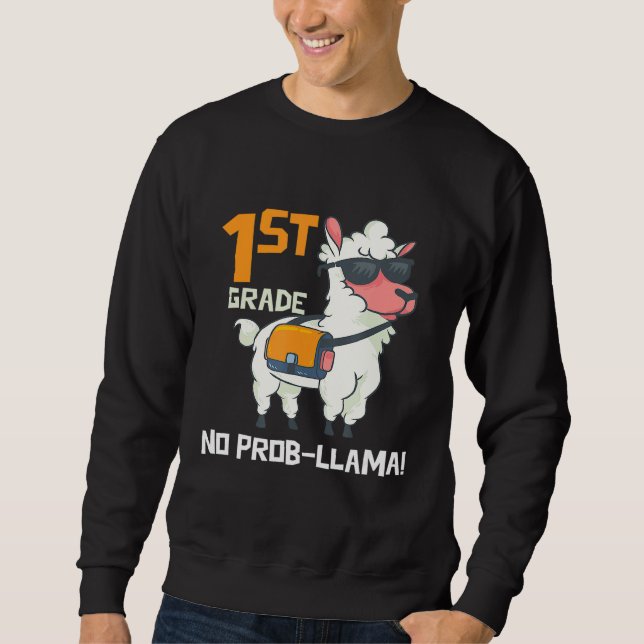 First Day of 1st Grade No Problem Prob Llama Schoo Sweatshirt (Front)