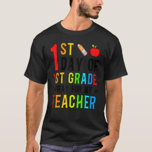First Day Of 1st Grade Pray For My Teacher Back To T-Shirt