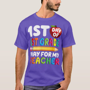 First Day Of 1st Grade Pray For My Teacher Back To T-Shirt