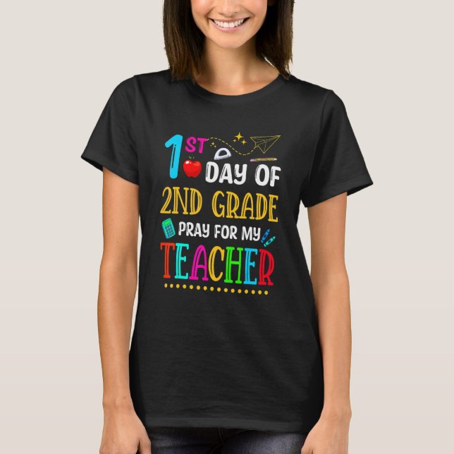First Day Of 2nd Grade Pray For My Teacher Back To T-Shirt (Front)