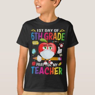 First Day Of 6th Grade Pray For My Teacher  T-Shirt