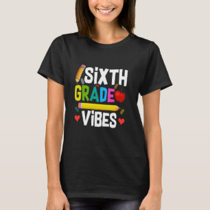 First Day Of 6th Grade Vibes Teacher Student Back T-Shirt