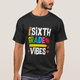 First Day Of 6th Grade Vibes Teacher Student Back  T-Shirt