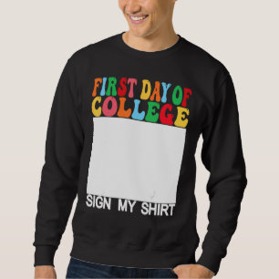 First day of College Sign My Last Day of School Sweatshirt