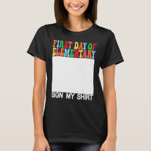 First day of Elementary Sign My Last Day of Schoo T-Shirt
