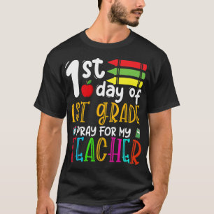 First Day Of First Grade Pray For My Teacher Back T-Shirt