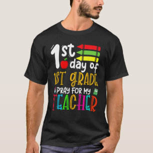First Day Of First Grade Pray For My Teacher Back  T-Shirt