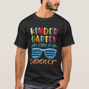 First Day Of Kindergarten Just Got A Lot Cooler Ki T-Shirt
