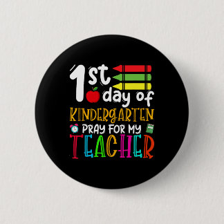 First Day Of Kindergarten Pray For My Teacher Back 2 Inch Round Button