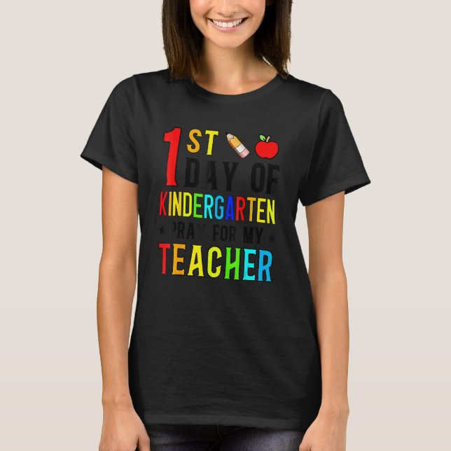 First Day Of Kindergarten Pray For My Teacher Back T-Shirt (Front)