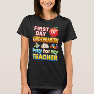 First Day Of Kindergarten Pray For My Teacher Kid T-Shirt