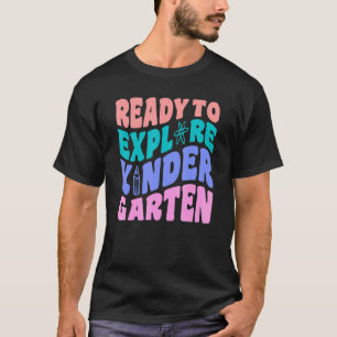 First Day Of Kindergarten Ready To Explore Kinderg T-Shirt