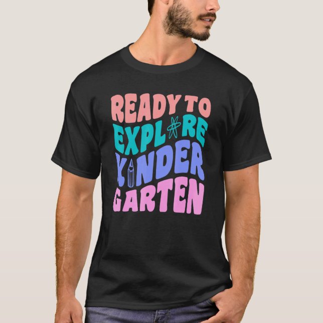 First Day Of Kindergarten Ready To Explore Kinderg T-Shirt (Front)