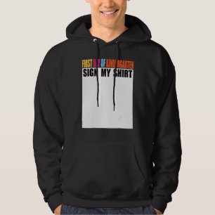 First day of Kindergarten Sign My  Last Day of Sch Hoodie