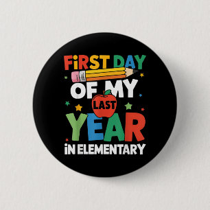 First Day of Last Year in Elementary Back to 2 Inch Round Button