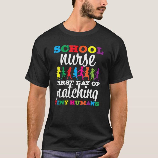 First Day Of Patching Tiny Humans  School Nurse RN T-Shirt (Front)