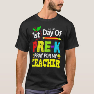 First Day Of Pre K Pray For My Teacher Back To Sch T-Shirt