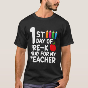 First Day Of Pre K Pray For My Teacher Back To Sch T-Shirt