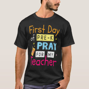 First Day Of Pre K Pray For My Teacher Student Bac T-Shirt