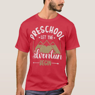 First day of preschool let the adventure begin for T-Shirt