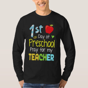 First Day Of Preschool Pray For My Teacher Happy B T-Shirt