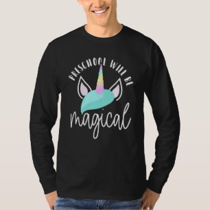 First Day Of Preschool Will Be Magical Unicorn 1st T-Shirt