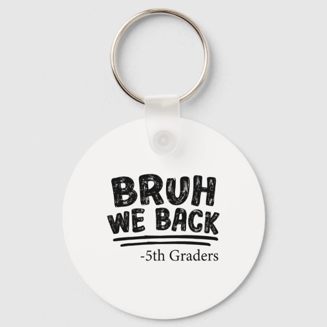 First Day Of School Bruh We Back 5th Graders Back  Keychain (Front)