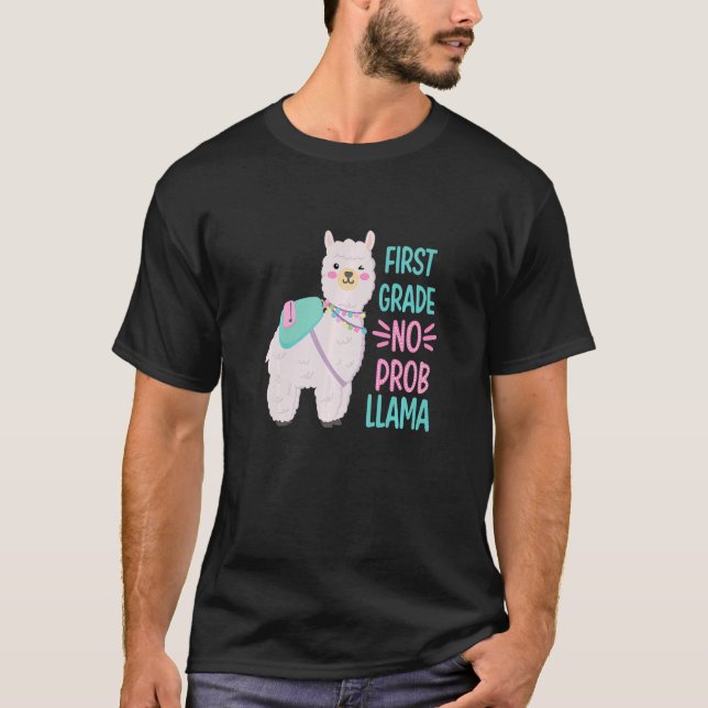 First Day Of School First Grade No Prob Llama   T-Shirt (Front)