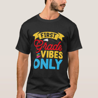 First Day Of School First Grade Vibes Only Back To T-Shirt