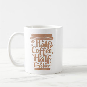 First Day Of School Half Coffee Half Teacher Men, Mug