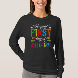 First Day Of School Happy First Day Of 8th Grade T-Shirt