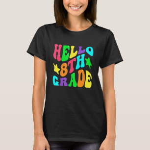 First Day Of School Hello 8th Grade Back To School T-Shirt