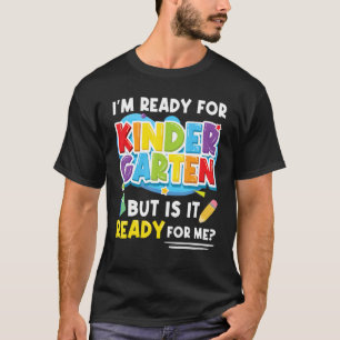 First Day Of School I'm Ready For Kindergarten Stu T-Shirt