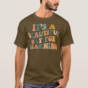 First Day Of School It's A Beautiful Day For Learn T-Shirt