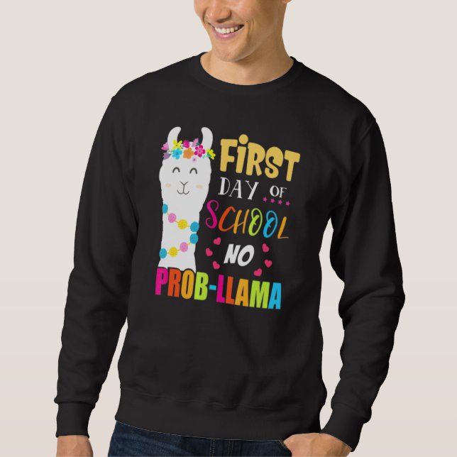 First Day Of School No Prob Llama Teacher Student  Sweatshirt (Front)