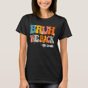 First Day of School Retro Teacher Bruh We Back Eig T-Shirt