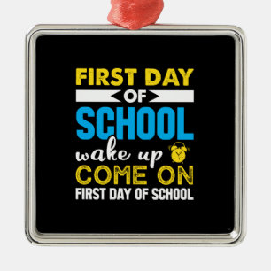 First Day Of School Wake Up Metal Ornament
